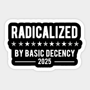 Radicalized-By-Basic-Decency Sticker